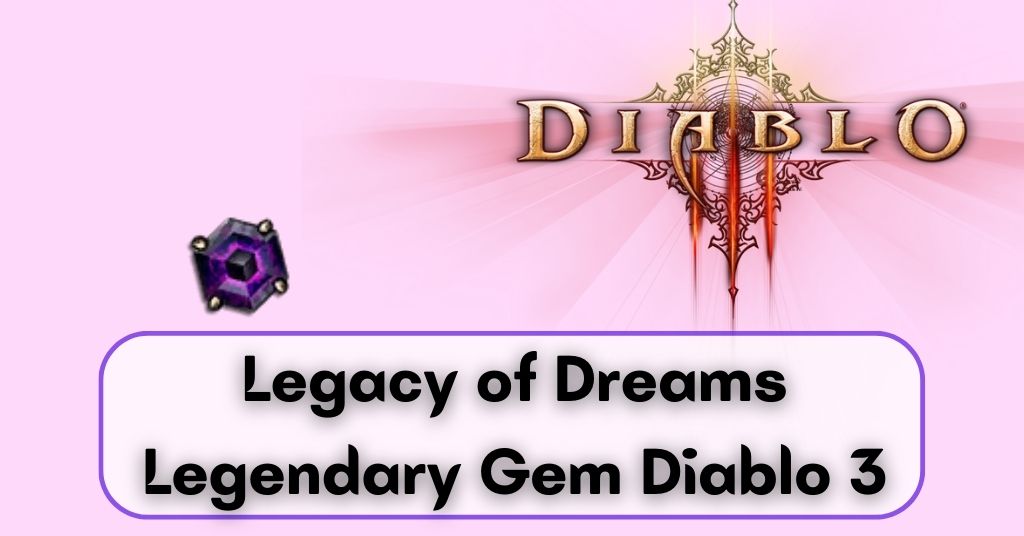 Legacy of Dreams Legendary Gem Diablo 3