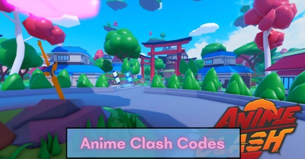 [Updated] Anime Clash Codes: August 2022