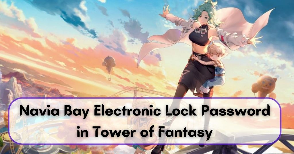 Navia Bay Electronic Lock Password in Tower of Fantasy