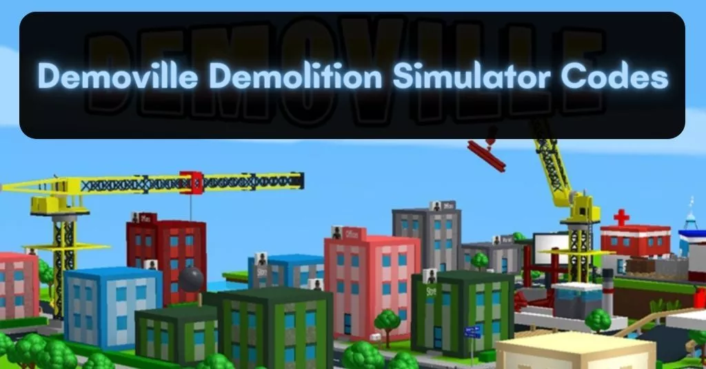 [Updated] Demoville Demolition Simulator Codes: August 2022