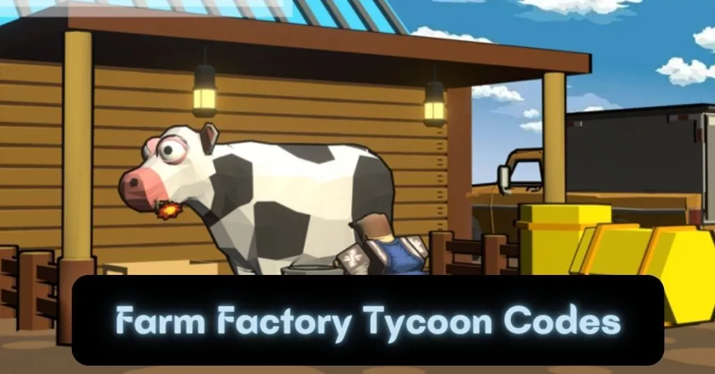 [Updaed] Farm Factory Tycoon Codes: August 2022