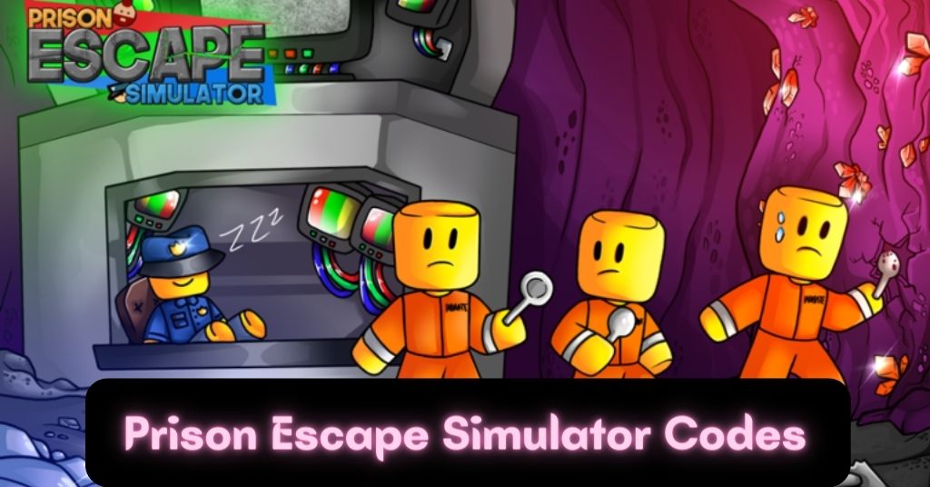 [Updaed] Prison Escape Simulator Codes: August 2022