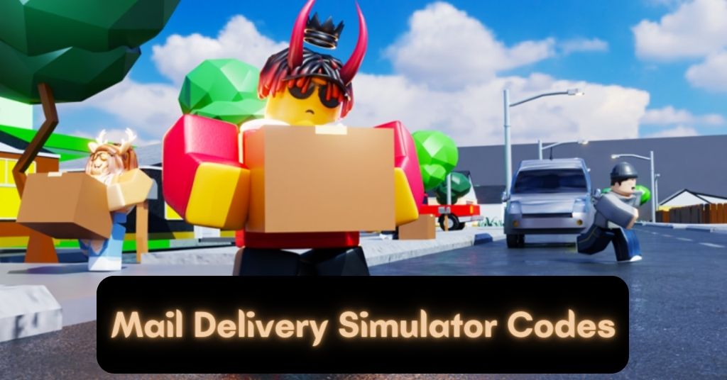 [Updaed] Mail Delivery Simulator Codes: August 2022
