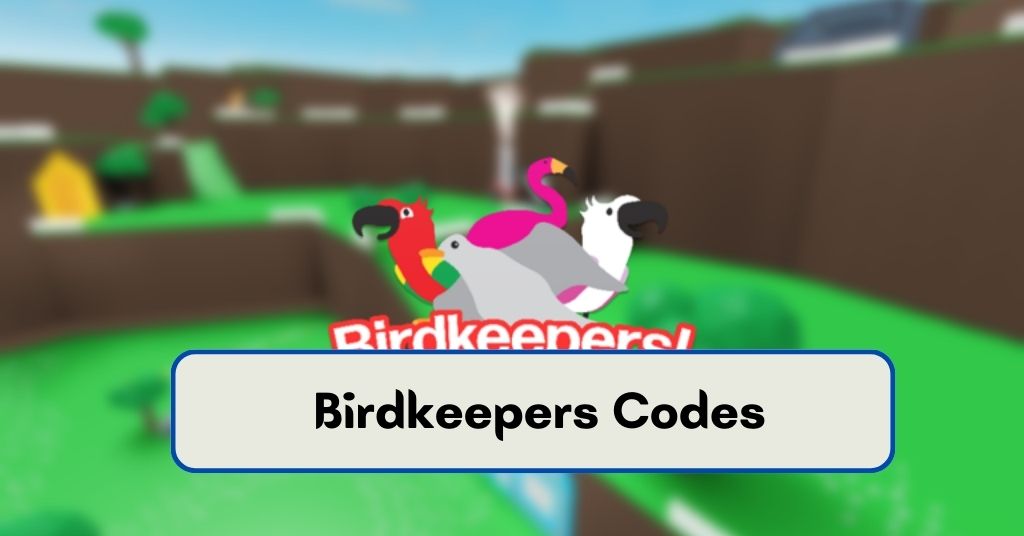 [Updated] Birdkeepers Codes: September 2022
