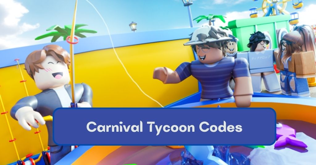 [Updated] Carnival Tycoon Codes: September 2022