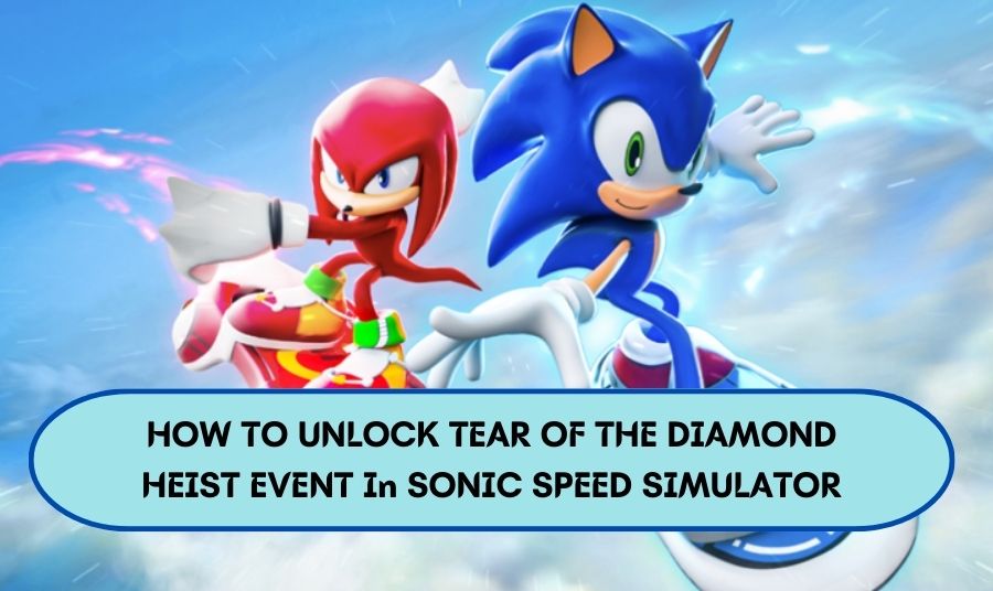 HOW TO UNLOCK TEAR OF THE DIAMOND HEIST EVENT In SONIC SPEED SIMULATOR
