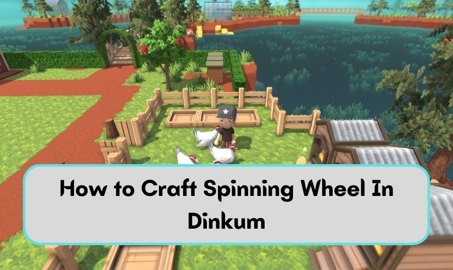 How to Craft Spinning Wheel In Dinkum