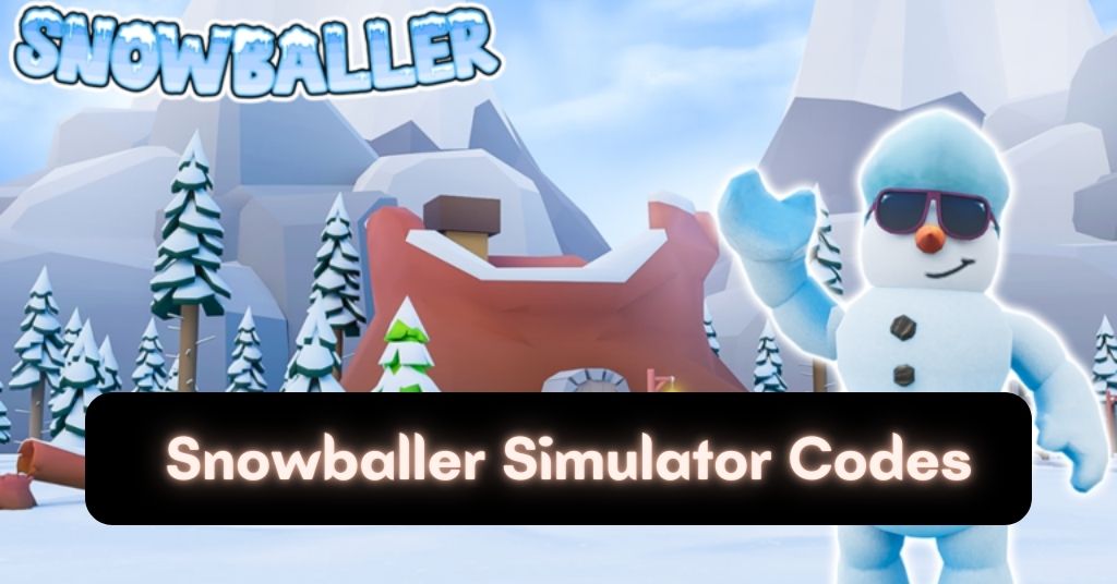 [Updaed] Snowballer Simulator Codes : September 2022